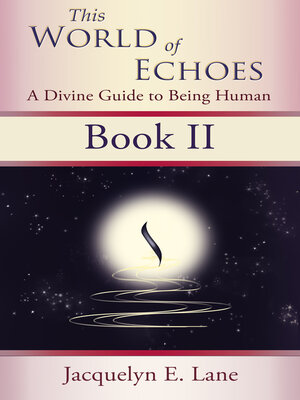 cover image of This World of Echoes--Book Two: a Divine Guide to Being Human